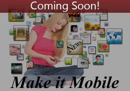 Coming Soon: Make it Mobile